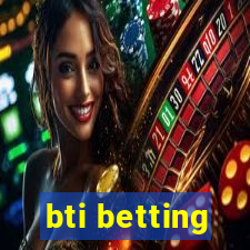 bti betting